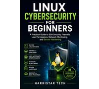 Linux Cybersecurity for Beginners: A Practical Guide to SSH Security, Firewalls, User Permissions, Network Monitoring, and Server Hardening