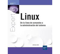Linux - De la línea de comandos a la administración del sistema: De la línea de comandos a la administración del sistema