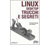 Linux desktop. Trucchi e segreti