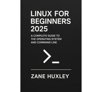 Linux for Beginners 2025: A Complete Guide to the Operating System and Command Line
