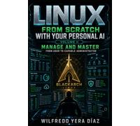 Linux from Scratch with Your Personal AI: Volume II - Manage and Master: From User to Capable Administrator