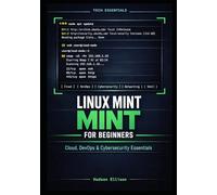 LINUX MINT 22.3 FOR BEGINNERS: The Practical Guide to Real Linux Skills for Cloud, DevOps, and Cybersecurity Careers