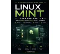 Linux Mint Cinnamon Edition: The Beginner to Advanced User’s Handbook