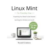 Linux Mint for Everyday Use: Everything You Need to Get Started - Switching from Windows and macOS