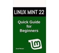 Linux Mint: Quick Guide for Beginners-Moser, Josef-Copertina flessibile