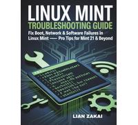 Linux Mint Troubleshooting Guide: Fix Boot, Network & Software Failures in Linux Mint - Pro Tips for Mint 21 & Beyond