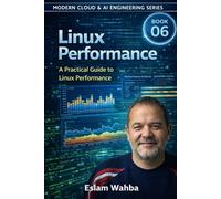 Linux Performance: A Practical Guide to Linux Performance Engineering: 6