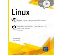 Linux - Principes de base pour l’utilisation: Livre avec complément vidéo : Gestion des fichiers, des dossiers et des utilisateurs
