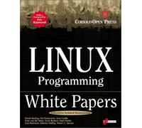 Linux Programming White Papers: A Compilation of Technical Documents for Programmers