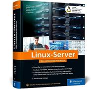 Linux-Server: Das umfassende Handbuch. Inkl. CentOS, Debian GNU/Linux, openSUSE Leap, Ubuntu Server LTS und mehr - Ausgabe 2023