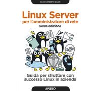 Linux Server per l'amministratore di rete. Guida per sfruttare con success...