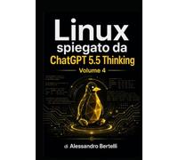 LiNUX spiegato da GPT 5.5 Thinking: Volume 4