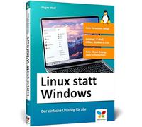 Linux statt Windows: Der einfache Umstieg für alle