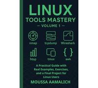Linux Tools Mastery - Volume 1: A Practical Guide with Real Examples, Exercises, and a Final Project for Linux Users