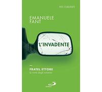 L'invadente. Fratel Ettore, la virtù degli estremi