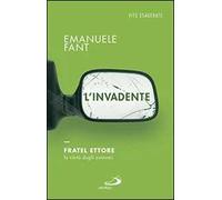 L'invadente. Fratel Ettore, la virtù degli estremi
