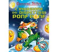 L'invasione dei dispettosi Ponf Ponf. Ediz. illustrata
