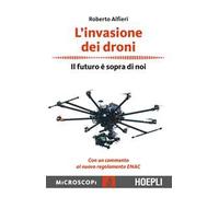 L' invasione dei droni. Il futuro è sopra di noi