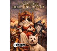 L'invasione della Polonia. Come fu che due gatti e un cane conquistarono il Regno della Regina Amanda