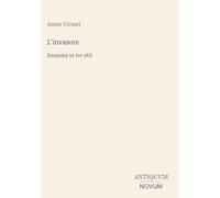 L'invasore: Dramma in tre atti