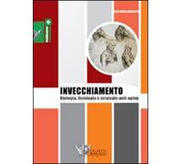 L' invecchiamento. Biologia, fisiologia e strategie anti-aging