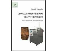 L'invecchiamento di vini, grappe e distillati. Dalla tradizione al naviglio estrattore