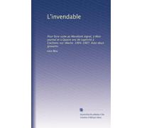 L'invendable: Pour faire suite au Mendiant ingrat, à Mon journal et à Quatre ans de captivité à Cochons-sur-Marne. 1904-1907. Avec deux gravures (edizione francese)