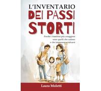 L'inventario dei passi storti: 52 Storie per imparare a cadere e rialzarsi insieme, per bambini coraggiosi e genitori imperfetti