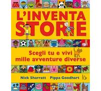 L'inventastorie. Scegli tu e vivi mille avventure diverse. Ediz. a colori