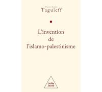 L'invention de l'islamo-palestinisme: Jihad mondial contre les juifs et diabolisation d'Israël