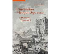 L'invention du Moyen Age italien: De Muratori à Sismondi