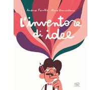 L'INVENTORE DI IDEE. EDIZ. A COLORI - FAROTTO ANDREA - EDIZIONI CLICHY