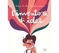 L'inventore di idee. Ediz. a colori