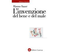 L'invenzione del bene e del male - Sauer Hanno