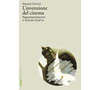 L'invenzione del cinema. Rappresentazione e Grande Guerra