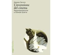 L'invenzione del cinema. Rappresentazione e Grande Guerra [Paperback] [Nov 08, 2