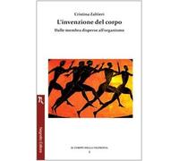 L'invenzione del corpo. Dalle membra disperse all'organismo