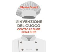 L'invenzione del cuoco. Contro le bugie degli chef [Hardcover] [Nov 11, 2025] Gr