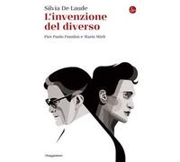 L'invenzione del diverso. Pier Paolo Pasolini e Mario Mieli