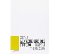 L'invenzione del futuro. 1° Convegno nazionale della Società italiana della tecn