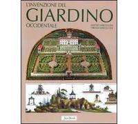 L'invenzione del giardino occidentale. Ediz. illustrata