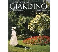 L'invenzione del giardino occidentale. Ediz. illustrata