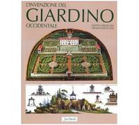 L' invenzione del giardino occidentale. Ediz. illustrata