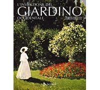 L'invenzione del giardino occidentale. Ediz. illustrata