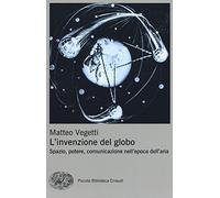 L'invenzione del globo. Spazio, potere, comunicazione nell'epoca dell'aria