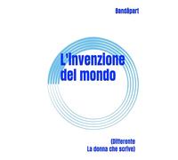 L'invenzione del mondo: (Differente - La donna che scrive)