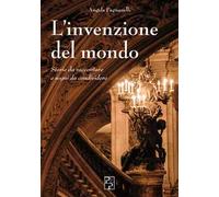 L'invenzione del mondo. Storie da raccontare e sogni da condividere