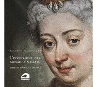 Libro L'invenzione del mosaico in filato. Aspetti storici e tecnici - editore: Il Formichiere - anno: 2021