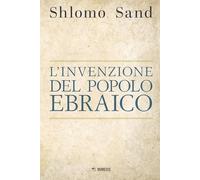 L'invenzione del popolo ebraico - Sand Shlomo