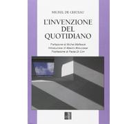 L'invenzione del quotidiano - Certeau Michel de